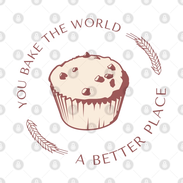 You bake the world a better place by ArtsyStone