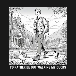 I'd Rather Be Out Walking My Duck T-Shirt