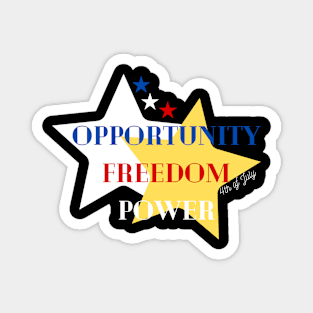 Opportunity, Freedom, Power 4th of July Magnet