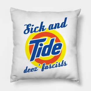 Sick and Tired of These Fascists Pillow