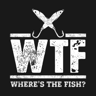 Fishing Lover Fisherman Distressed Where's The Fish? WTF T-Shirt