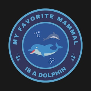 My favorite mammal is a Dolphin T-Shirt