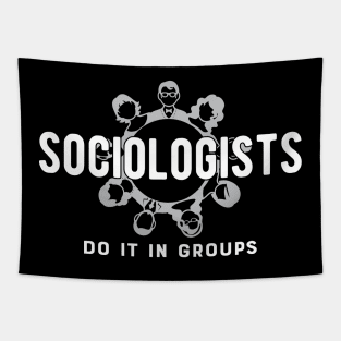 Sociologist - Sociologists do it in group Tapestry