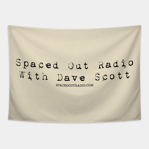 Spaced Out Radio With Dave Scott (Black Font) Tapestry by spacedoutradiovault
