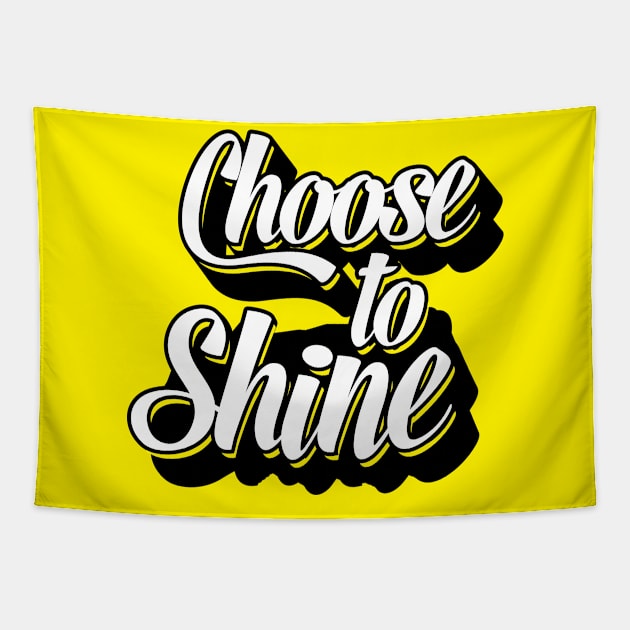 Choose To Shine - Bright, Motivational, Positive, Job, Study, Student, College, PhD Tapestry by JamesBennettBeta