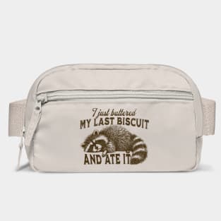 Funny Raccoon I just buttered my last biscuit and ate it Bag