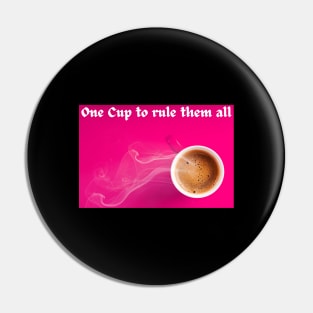 One Cup to rule them all - Kaffee Tasse Spruch Pin