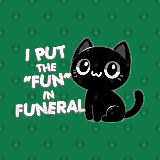 I put the "fun" in funeral by sinluz