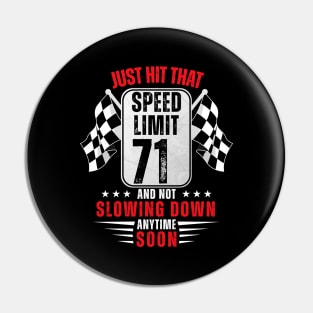 71th Birthday Speed Limit Sign 71 Years Old Funny Racing Pin