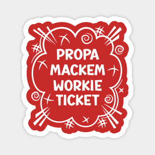 PROPA MACKEM WORKIE TICKET a cheeky design for people from the North East of England Magnet