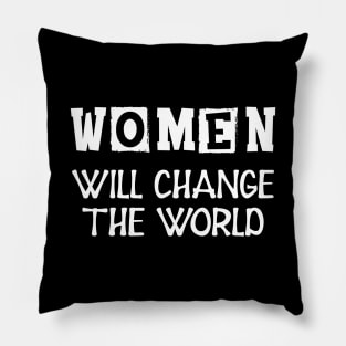 Women will change the world Pillow