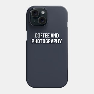 Funny Photographer Gift Photography Gift Coffee and Photography Phone Case