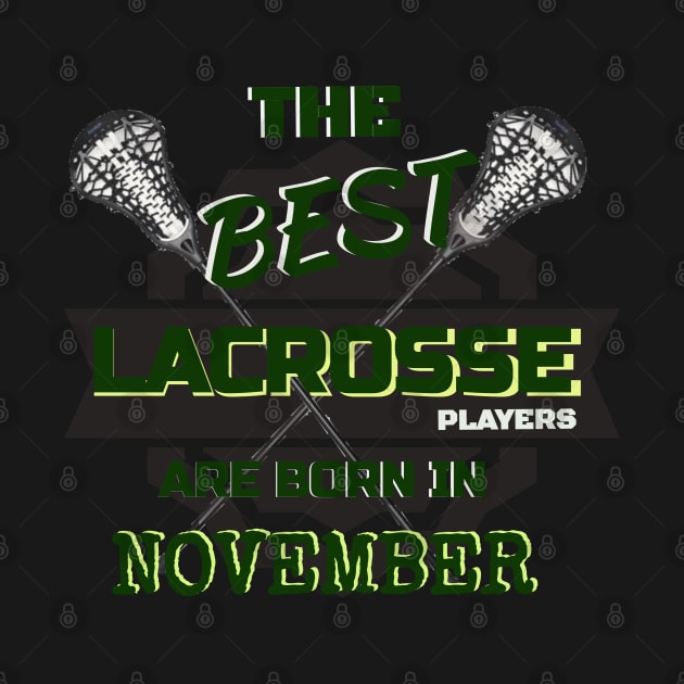 The Best Lacrosse are Born in November Design Gift Idea by werdanepo