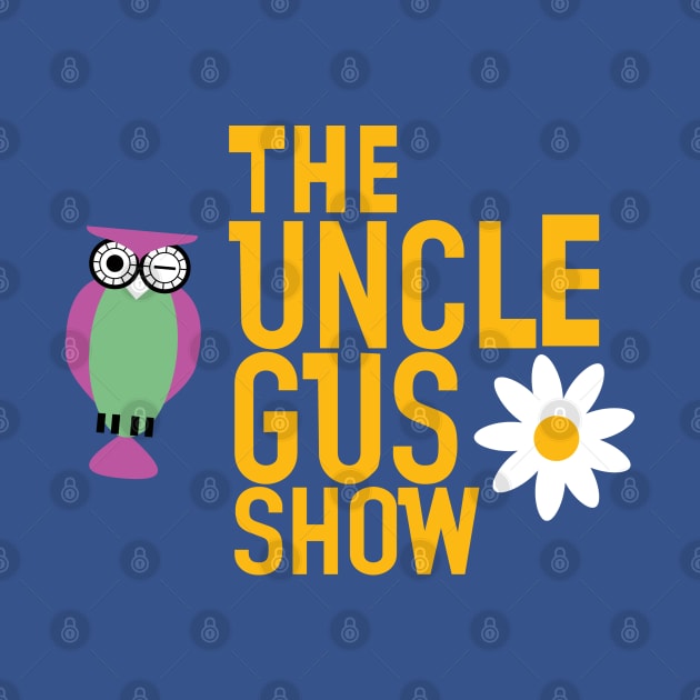 The Uncle Gus Show by SunkenMineRailroad