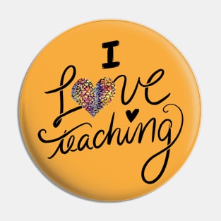 I Love Teaching And Education Pin