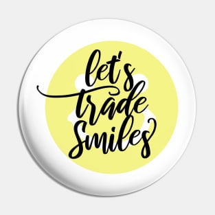 Let's Trade Smiles (Style A) Pin