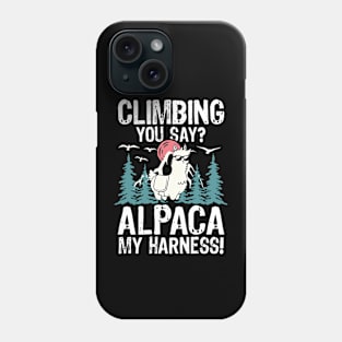 Climbing You Say Alpaca My Harness Phone Case