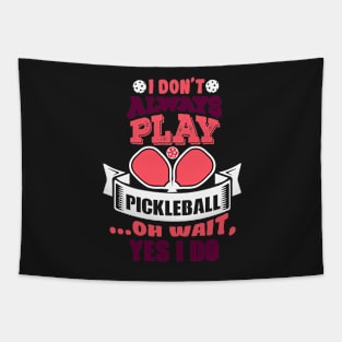 Always Playing Pickleball Tapestry