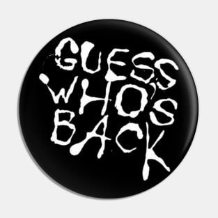 guess who's back Pin