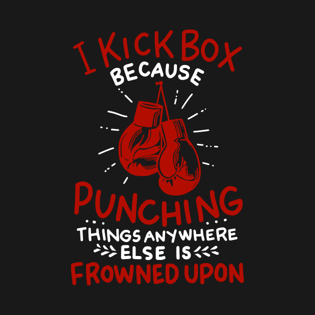 Kickboxing Punching People by TheBestHumorApparel