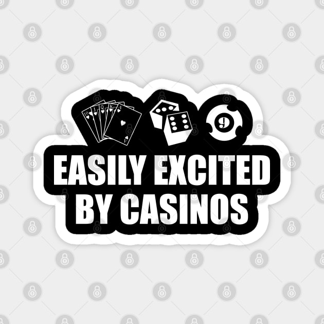 Casino - Easily excited by casinos w Magnet by KC Happy Shop