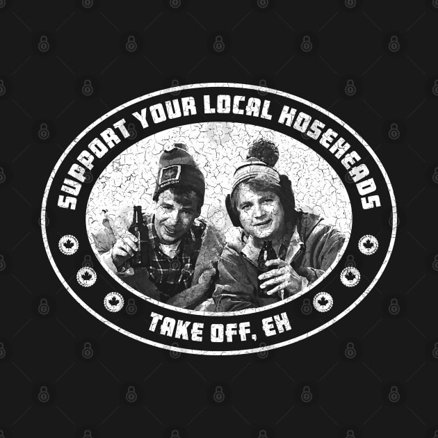 Support Your Local Hoseheads - Strange Brew by Barn Shirt USA