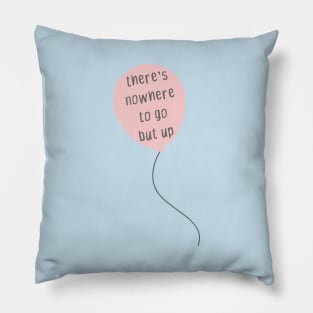 there's nowhere to go but up millennial pink balloon Pillow