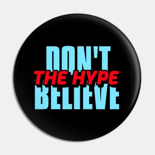 DON'T BELIEVE THE HYPE Pin