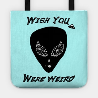 Wish You Were Weird Alien Tote