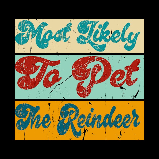 Most Likely To Pet The Reindeer by Officail STORE