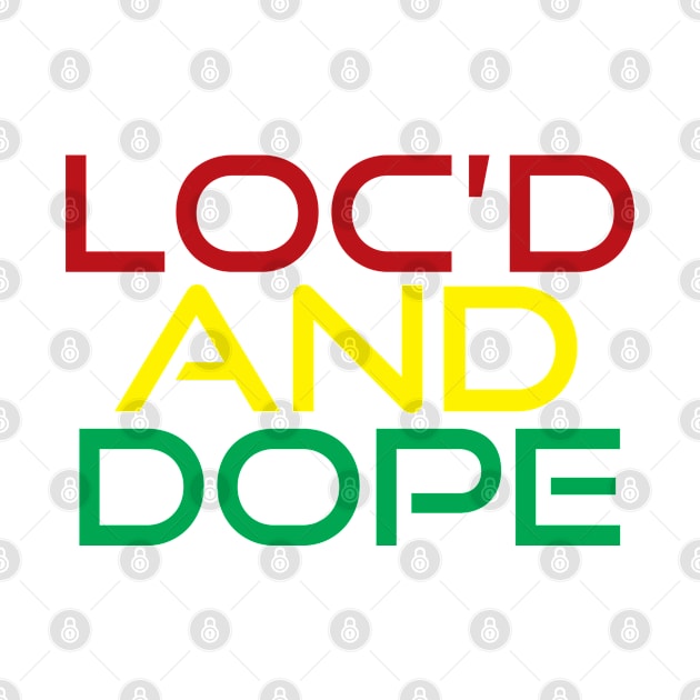 Loc'd and Dope by For the culture tees