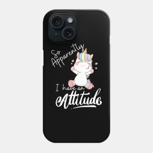 So apparently I have an attitude Phone Case