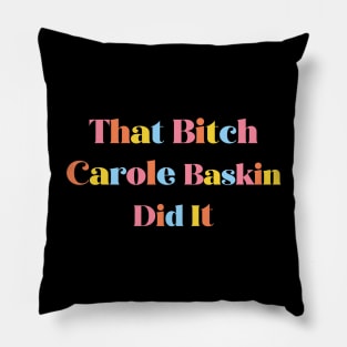 That Bitch Carole Baskin Pillow