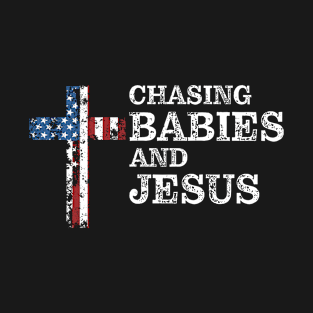 Chasing Babies And Jesus Christian Funny Mother's Day T-Shirt