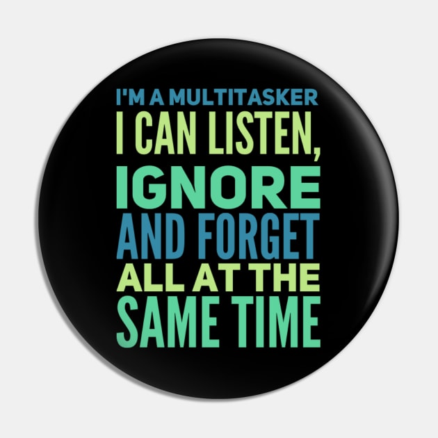 I'm A Multitasker I can listen Ignore And forget all at the same time funny sarcastic saying Pin by BoogieCreates