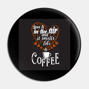 Love is in the Air And it Smells like Coffee Funny Coffee Lover Couples Pin