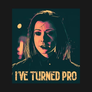 I've turned pro T-Shirt