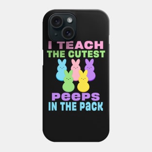 I Teach the Cutest Peeps in the Pack School Easter Bunny Phone Case