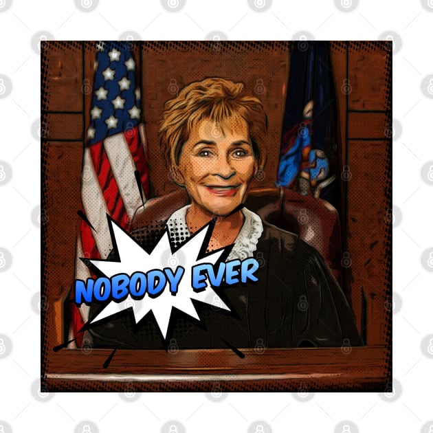 I Watch Too Much Judge Judy Said Nobody Ever by Angel arts