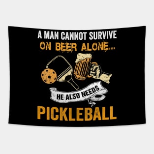 A Man Cannot Survive On Beer Alone He Also Needs Pickleball Tapestry