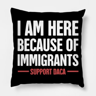 DACA - Pro Immigration, Immigrants, & Dreamers Pillow