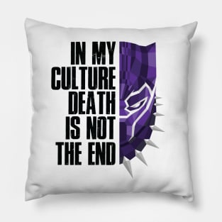 In my cutlure death is not the end Pillow