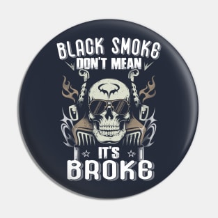 Black Smoke Don't Mean It's Broke Funny Trucker Pin