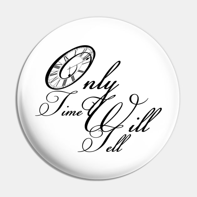 Only time will tell quote saying Pin by ownedandloved