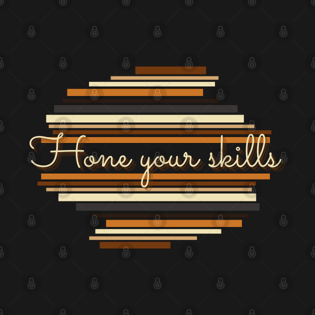 Hone your skills - Vintage life quotes by HendoHasFallen