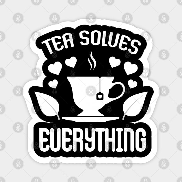 Tea solves everything Magnet by Marzuqi che rose