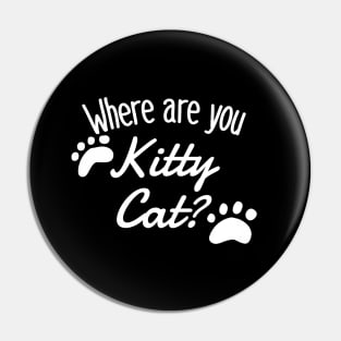 Where are you Kitty Cat? -Paws Pin