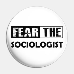 Sociologist - Fear the sociologist Pin