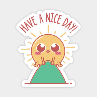 Have A Nice Day! Magnet