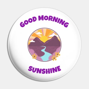 Good Morning Sunshine Pin